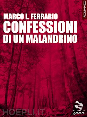 ferrario marco l. - confessioni di un malandrino