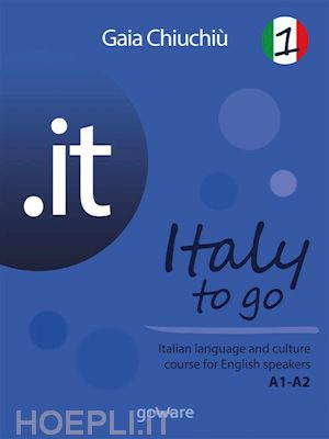 gaia chiuchiù - .it – italy to go 1. italian language and culture course for english speakers a1-a2