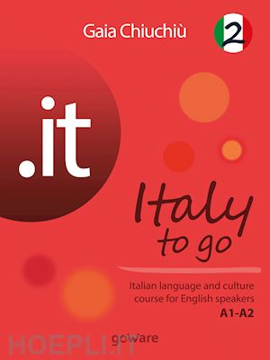 gaia chiuchiù - .it – italy to go 2. italian language and culture course for english speakers a1-a2