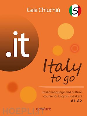 gaia chiuchiù - .it – italy to go 5. italian language and culture course for english speakers a1-a2