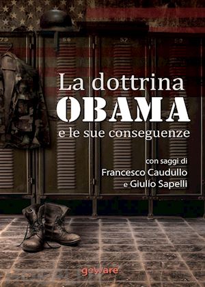 caudullo francesco; sapelli giulio - la dottrina obama e le sue conseguenze. gli stati uniti e il mondo, un nuovo inizio?