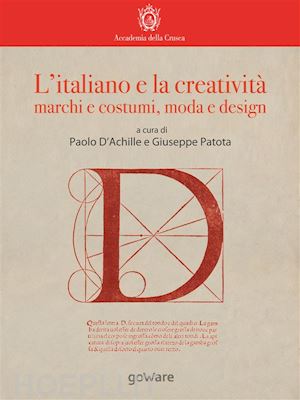 paolo d’achille; giuseppe patota - l’italiano e la creatività: marchi e costumi, moda e design