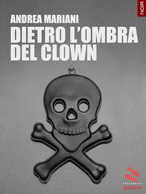 mariani andrea - dietro l'ombra del clown