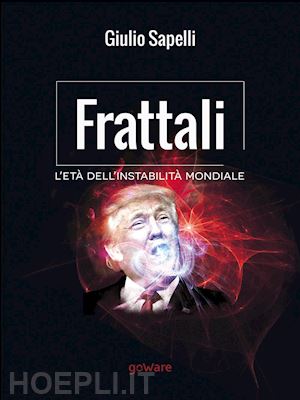 sapelli giulio - frattali. l'eta' dell'instabilita' mondiale