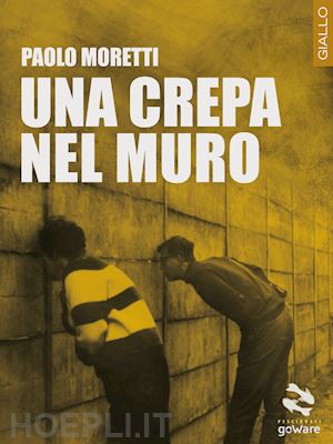 moretti paolo - una crepa nel muro