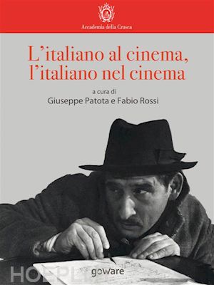 giuseppe patota; fabio rossi - l’italiano al cinema, l’italiano nel cinema