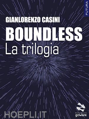gianlorenzo casini - boundless – la trilogia