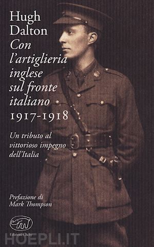 dalton hugh - con l'artiglieria inglese sul fronte italiano 1917-1918