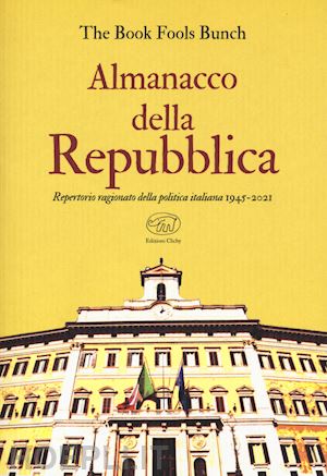 the book fools bunch - almanacco della repubblica. repertorio ragionato della politica italiana 1945-20