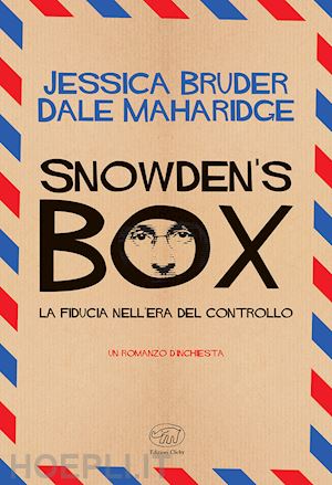 bruder jessica; maharidge dale - snowden's box. la fiducia nell'era del controllo