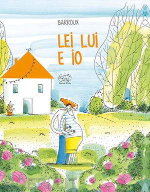 barroux - lei lui e io. ediz. a colori