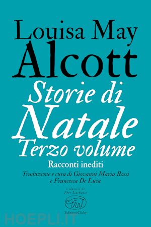 alcott louisa may - storie di natale. terzo volume
