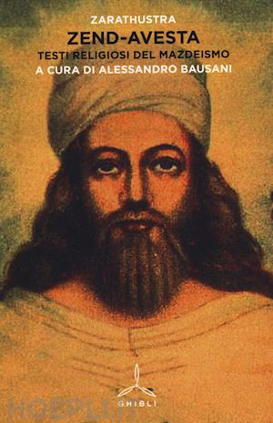 zarathustra; bausani alessandro (curatore) - zend-avesta. testi religiosi zoroastriani