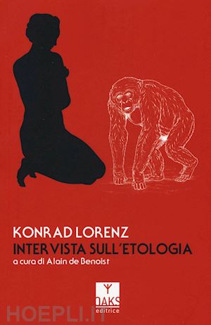 lorenz konrad; de benoist alain (curatore) - intervista sull'etologia