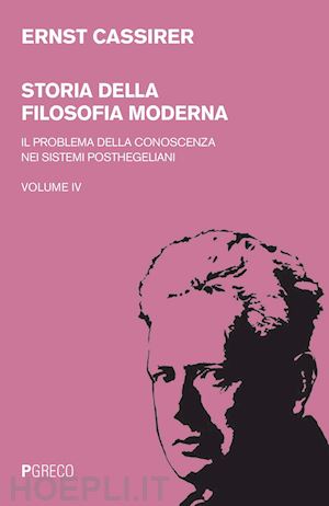 cassirer ernst - storia della filosofia moderna. vol. 4