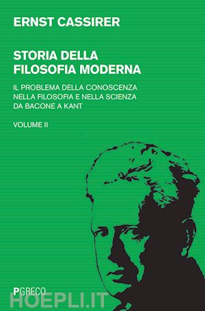 cassirer ernst - storia della filosofia moderna. vol. 2