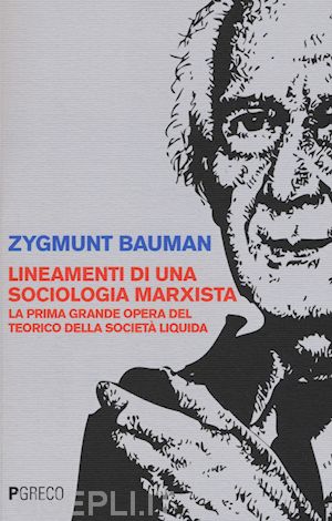 bauman zygmunt - lineamenti di una sociologia marxista