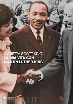 scott king coretta - la mia vita con martin luther king