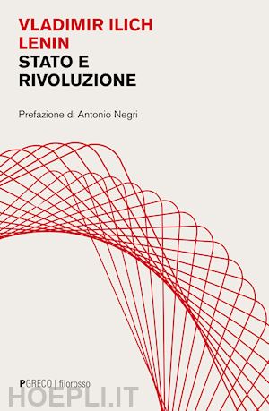 lenin - stato e rivoluzione. la dottrina marxista dello stato e i compiti del proletariato nella rivoluzione