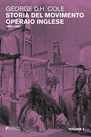 cole george d. h. - storia del movimento operaio inglese. vol. 2: 1900-1947