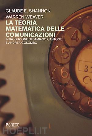 shannon claude e.; weaver warren - la teoria matematica delle comunicazioni