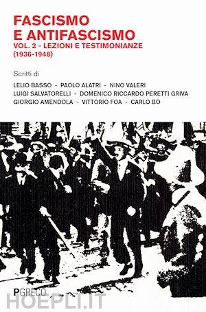 aa.vv. - fascismo e antifascismo. vol. 2: lezioni e testimonianze (1936-1948)