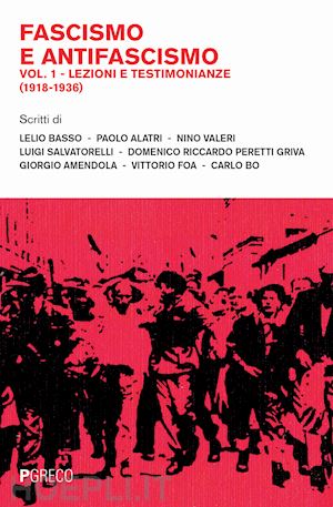 aa.vv. - fascismo e antifascismo. vol. 1: lezioni e testimonianze (1918-1936)