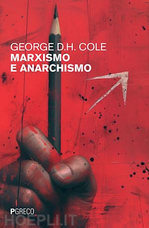 cole george d. h. - marxismo e anarchismo