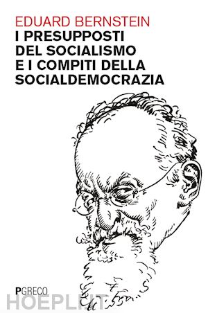 bernstein eduard - i presupposti del socialismo e i compiti della socialdemocrazia