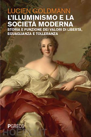 goldmann lucien - illuminismo e la societa' moderna.