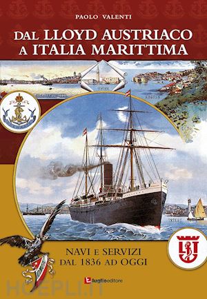 valenti paolo - dal lloyd austriaco a italia marittima