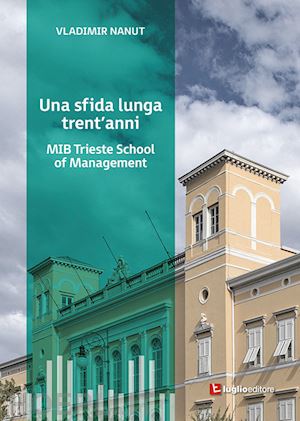 nanut vladimir - una sfida lunga trent'anni. mib trieste school of management