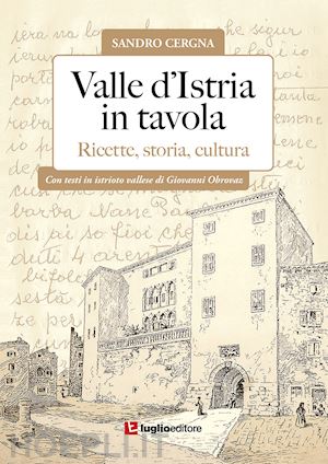 cergna sandro - valle d'istria in tavola. ricette, storia, cultura
