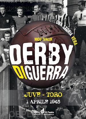 ivaldi nico - derby di guerra juve-toro 1 aprile 1945