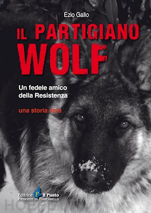 gallo ezio - il partigiano wolf