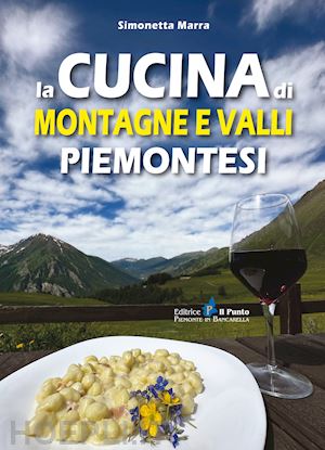 marra simonetta - la cucina di montagne e valli piemontesi