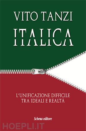 tanzi vito; carparelli a. (curatore) - italica. l'unificazione difficile tra ideali e realta'