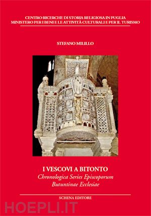 milillo stefano - i vescovi a bitonto. chronologica series episcoporum butuntinae ecclesiae