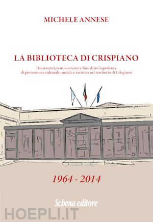 annese michele - biblioteca di crispiano. documenti, testimonianze e foto di un'esperienza di pro