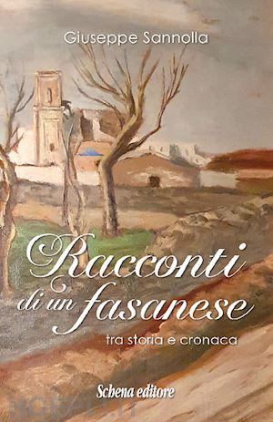 sannolla giuseppe - racconti di un fasanese. tra storia e cronaca