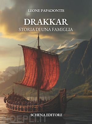 papadontis leone - drakkar. storia di una famiglia