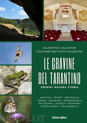 valentini valentino; valentini giovanni battista - le gravine del tarantino. origini natura storia