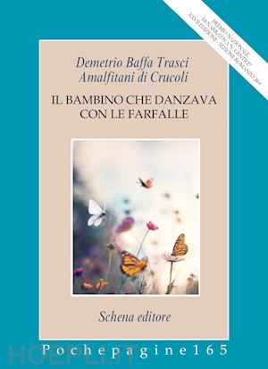 baffa trasci amalfitani di crucoli demetrio - il bambino che danzava con le farfalle