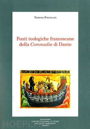 forcellini teodoro - fonti teologiche francescane della commedia di dante
