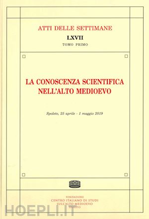 aa.vv. - conoscenza scientifica nell'alto medioevo - 2 volumi