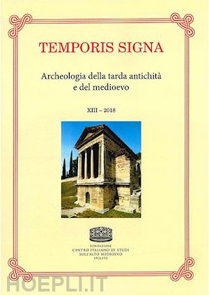  - temporis signa 13. archeologia della tarda antichita' e del medioevo (2018)