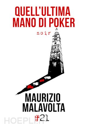 malavolta maurizio - quell'ultima mano di poker