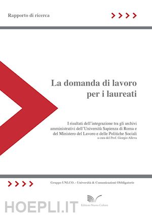 alleva g. (curatore) - la domanda di lavoro per i laureati. rapporto di ricerca