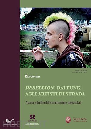 caccamo rita - rebellion. dai punk agli artisti di strada. ascesa e declino delle controculture