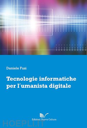 fusi daniele - tecnologie informatiche per l'umanista digitale